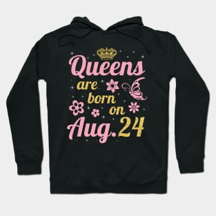Queens Are Born On August 24 Happy Birthday To Me You Nana Mommy Sister Wife Daughter Hoodie